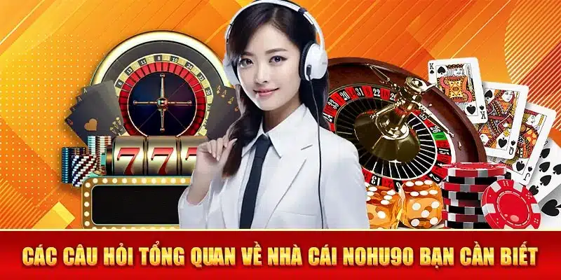 Các câu hỏi thường gặp tại Nohu90 mà bạn cần biết