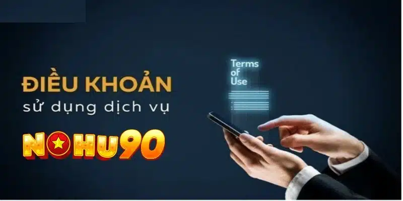 Các quy định có trong điều khoản điều kiện Nohu90