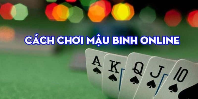 Chia sẻ cách xếp bài Mậu Binh tăng cơ hội chiến thắng