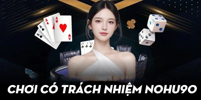 Trách nhiệm của người chơi khi tham gia cá cược tại Nohu90